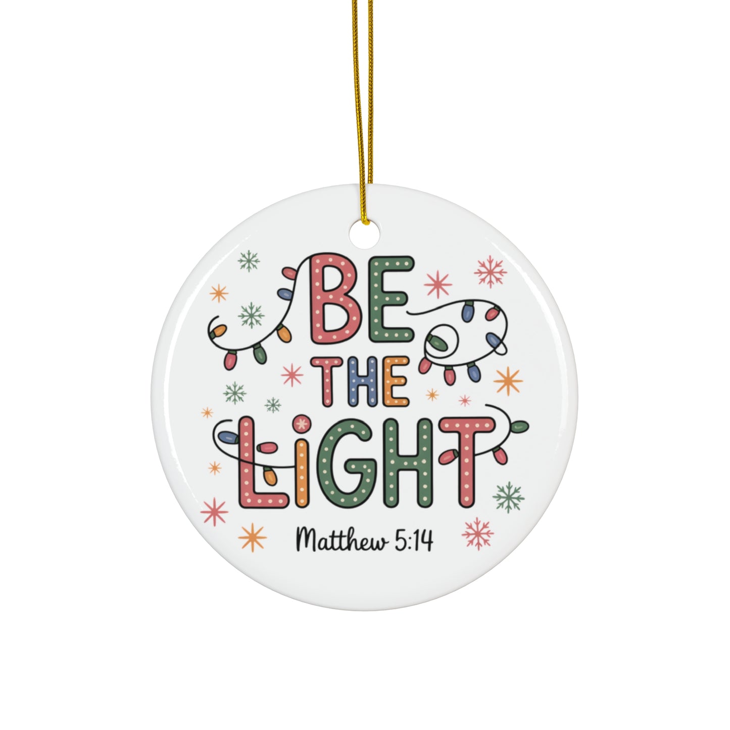 Ceramic Ornament - 'Be the Light' Religious Holiday Decor, Christmas Tree Decoration, Faith Gift, Spiritual Ornament, Religious Gift