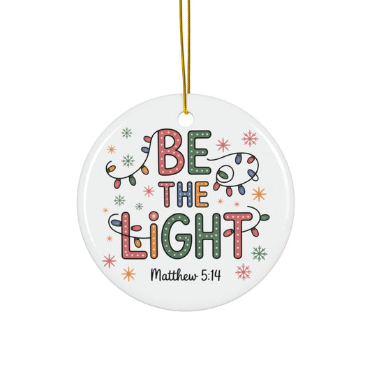 Ceramic Ornament - 'Be the Light' Religious Holiday Decor, Christmas Tree Decoration, Faith Gift, Spiritual Ornament, Religious Gift