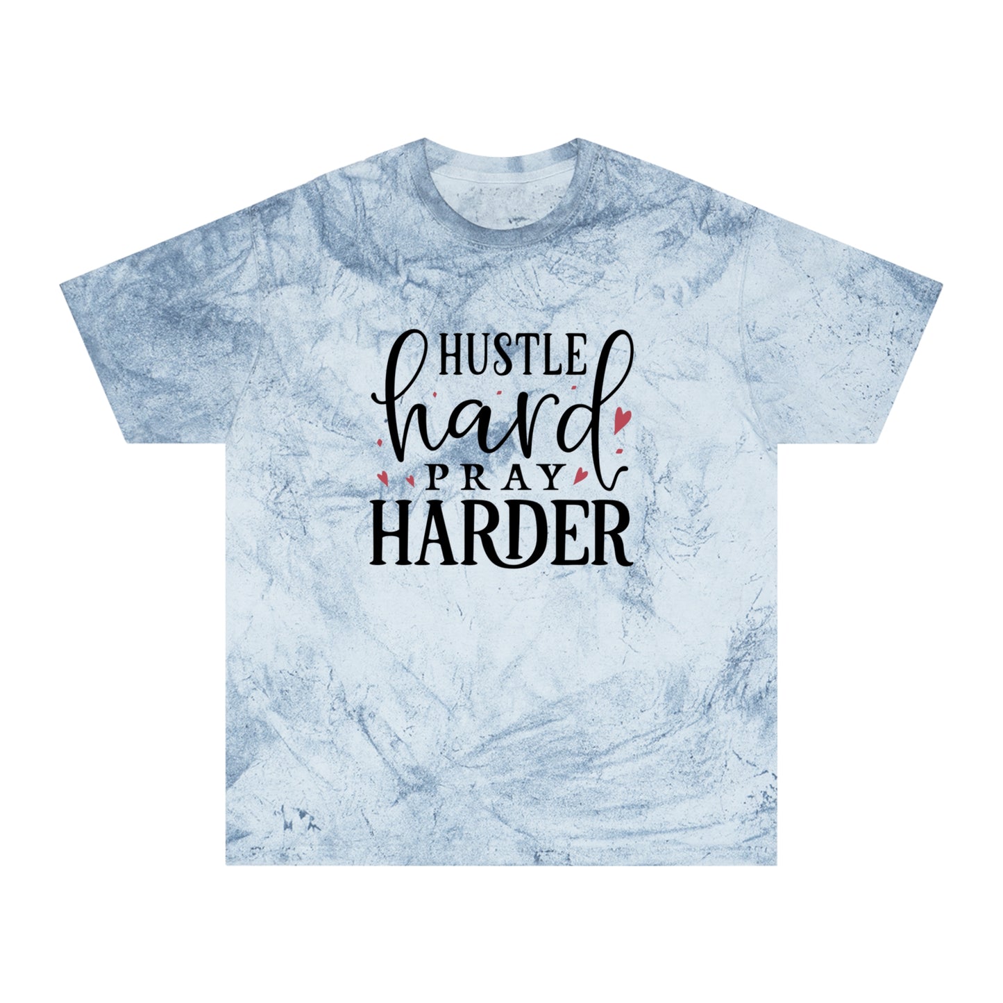 Hustle Hard Prayer Harder Unisex Color Blast T-Shirt