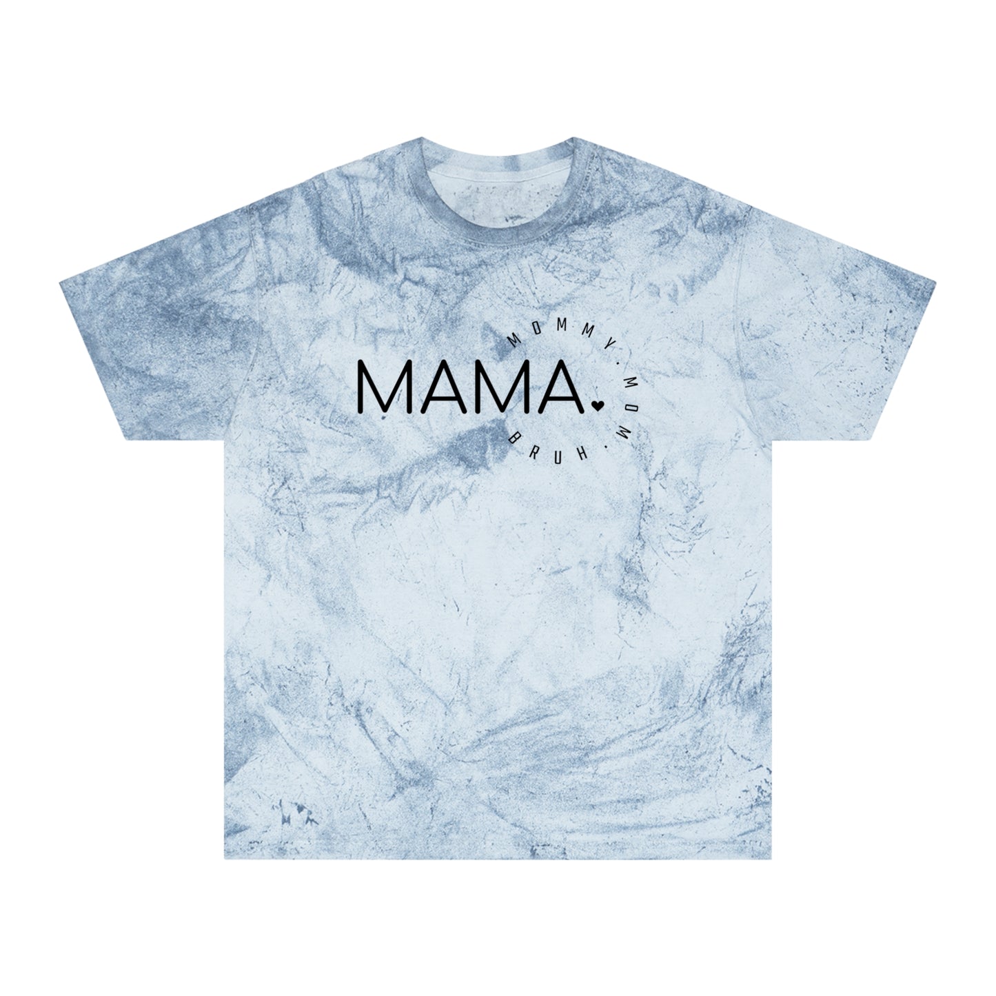 Mama Bruh Unisex Color Blast T-Shirt
