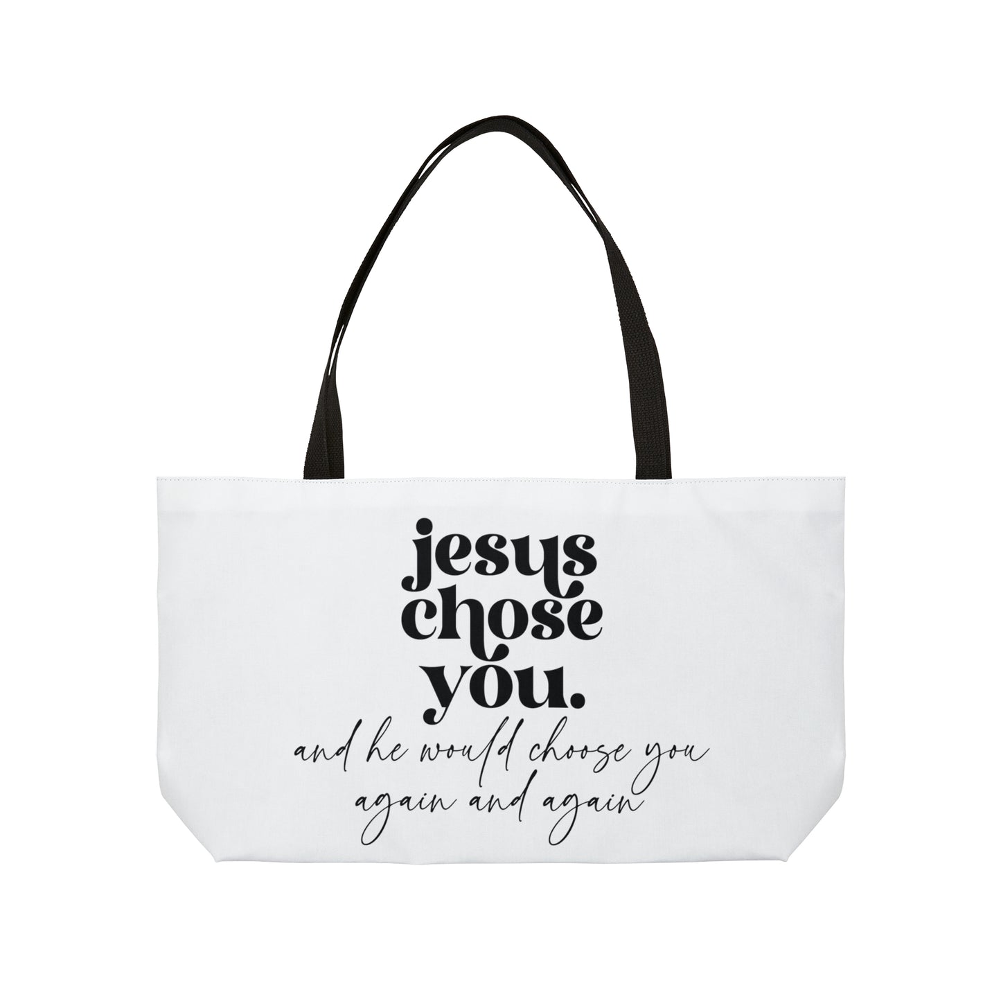 Jesus Choose YOU Weekender Tote Bag