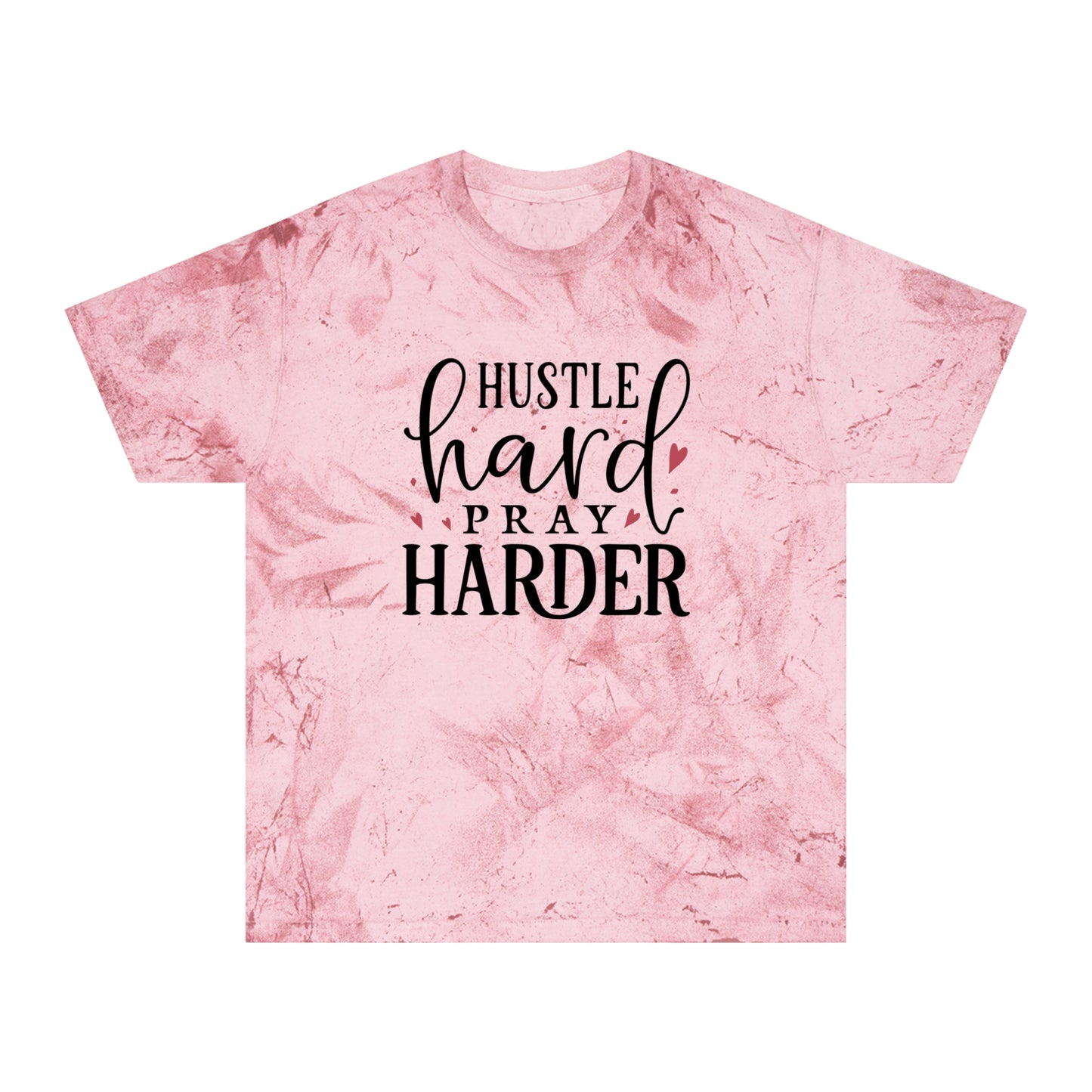 Hustle Hard Prayer Harder Unisex Color Blast T-Shirt