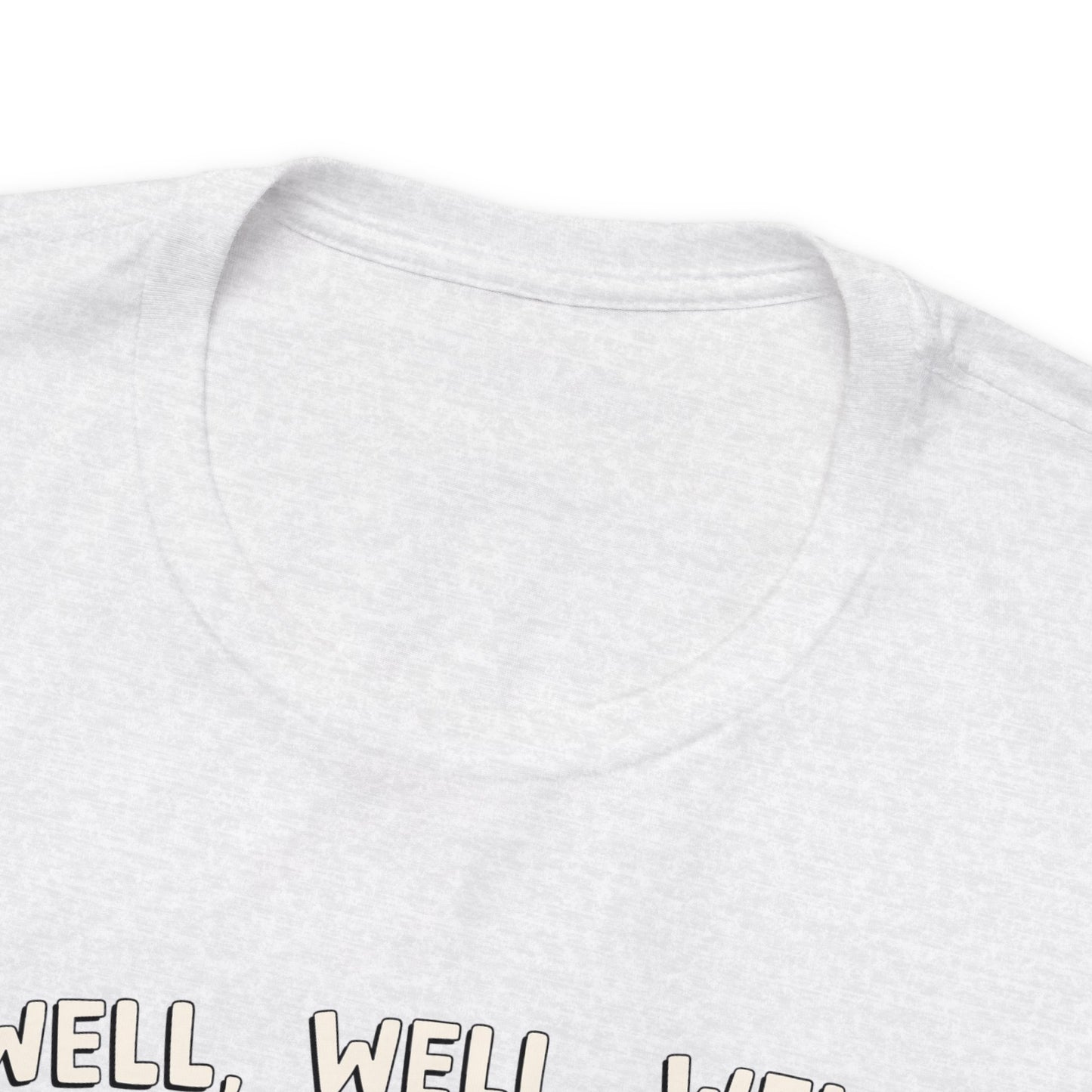 Well, Well, Well Unisex Jersey Short Sleeve Tee