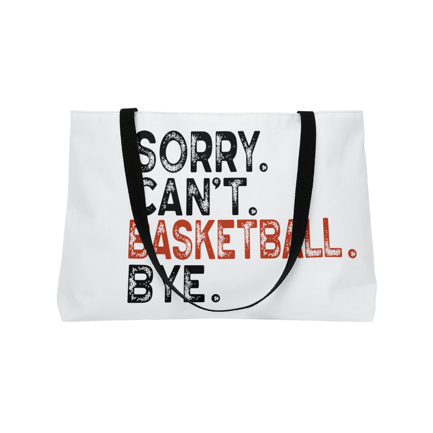 Sorry. Can't. Basketball. Weekender Tote Bag
