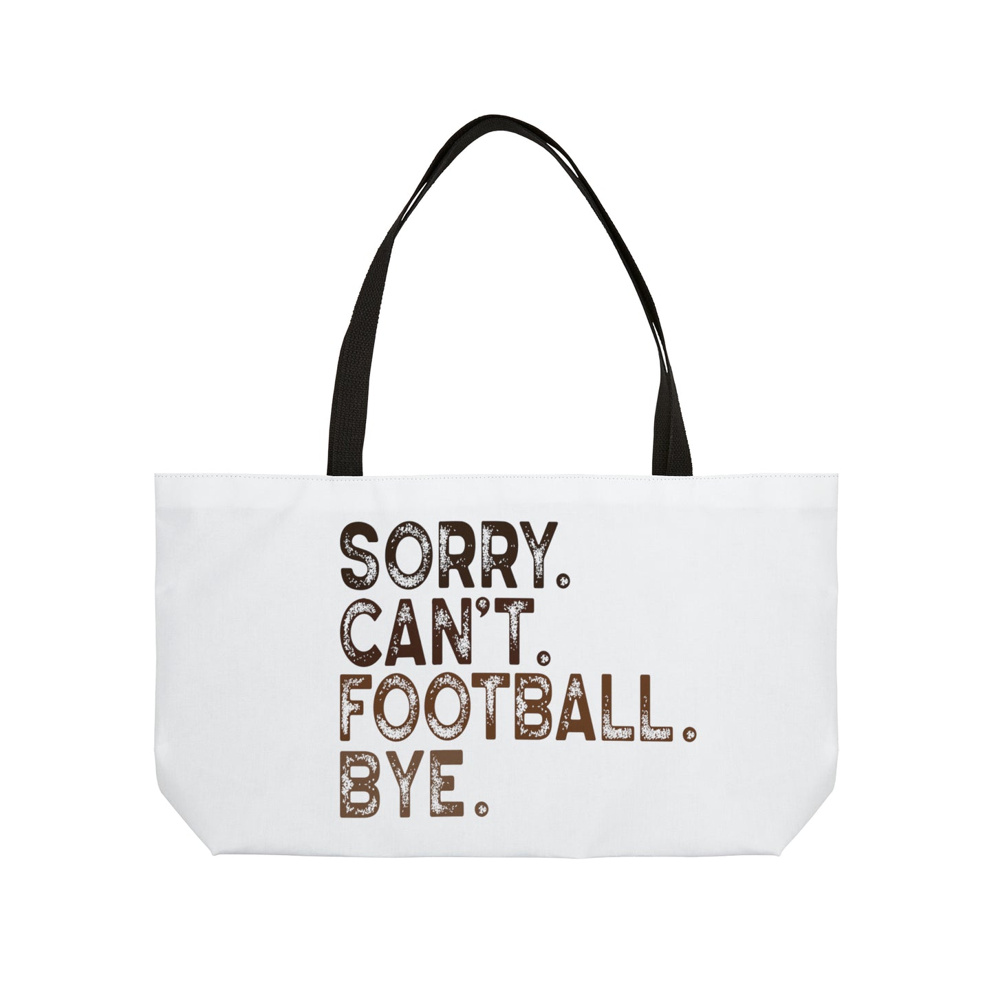 Sorry. Can't. Football. Weekender Tote Bag
