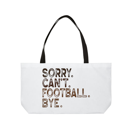 Sorry. Can't. Football. Weekender Tote Bag