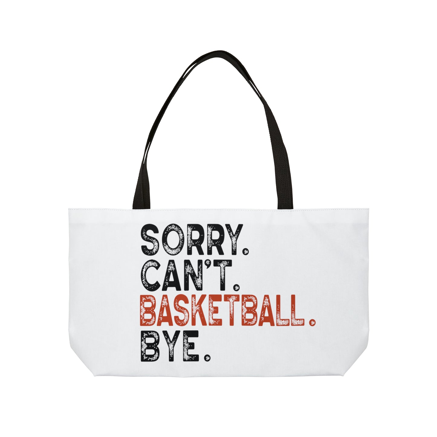 Sorry. Can't. Basketball. Weekender Tote Bag