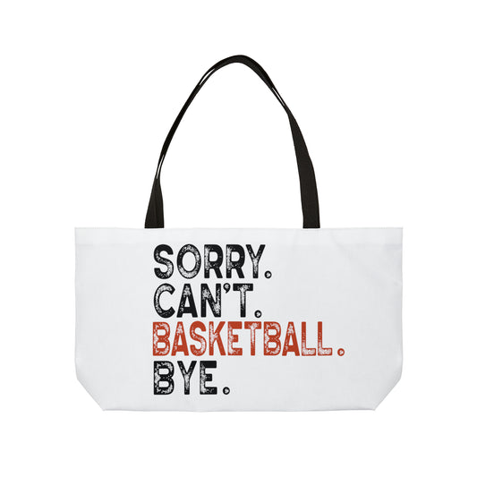 Sorry. Can't. Basketball. Weekender Tote Bag